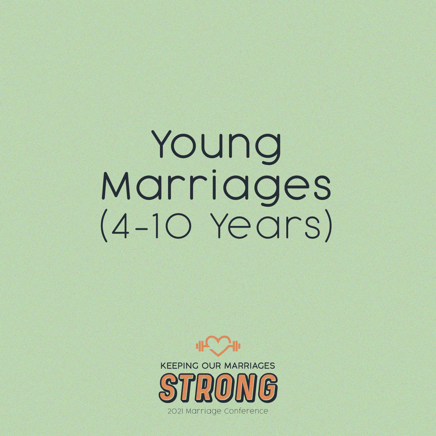 2021 Marriage Conference: Young Marriages