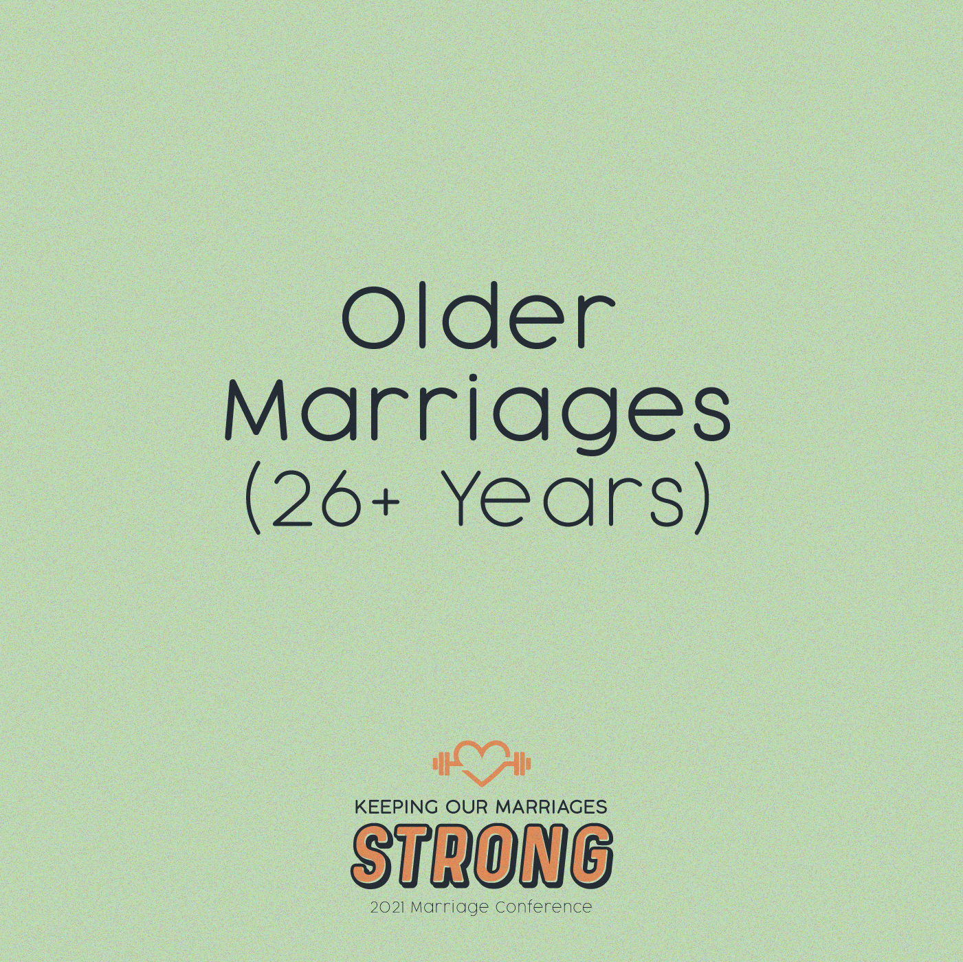 2021 Marriage Conference: Older Marriages