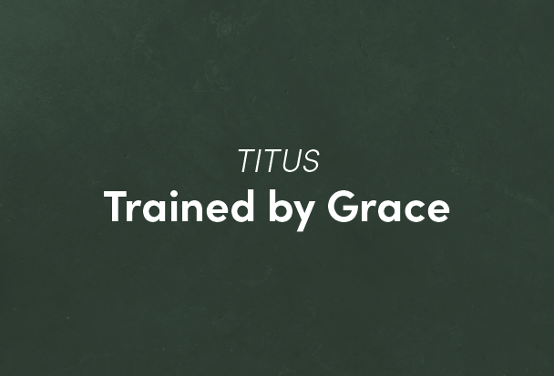 Titus: Trained by Grace