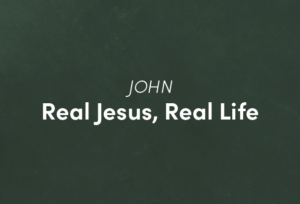 John: Real Jesus, Real Life