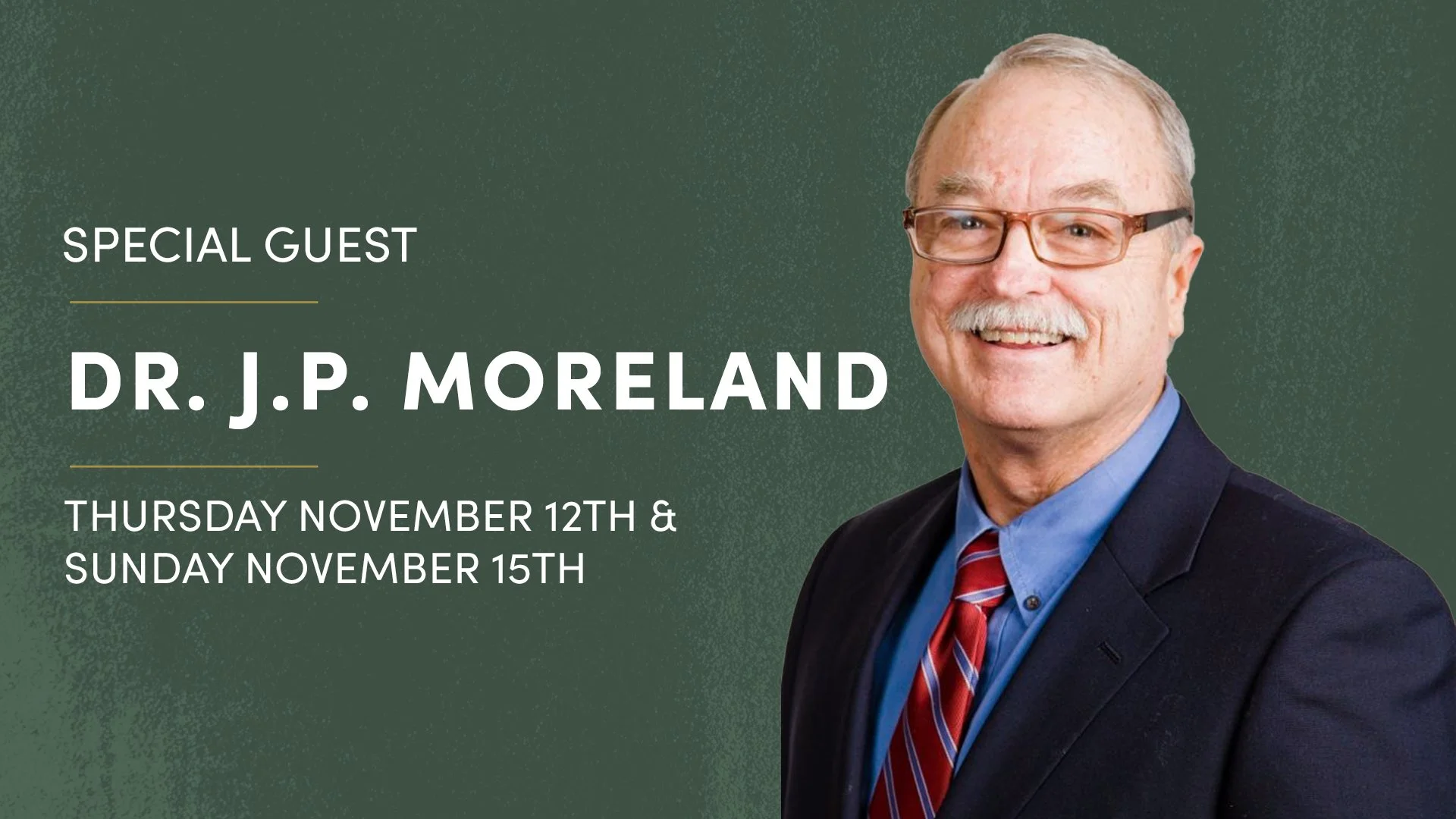 Guest Speaker: Dr. J. P. Moreland | November 12 &amp; 15