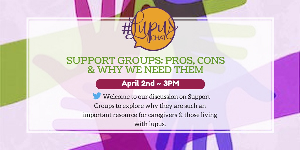 Image description: “Support Groups: Pros, Cons, and Why We Need Them - Welcome to our discussion on Support Groups to explore why they are such an important resource for caregivers and those living with lupus.”