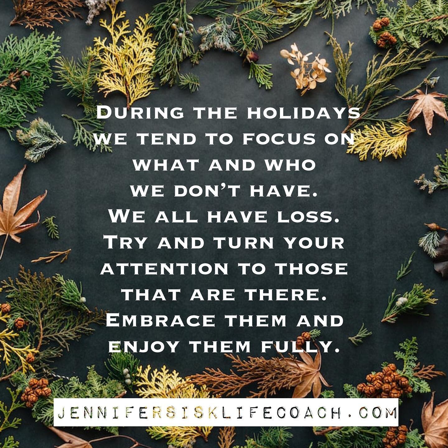 It&rsquo;s human nature to hyper focus on our loss. Who is not with us during the holidays. What has changed and what we no longer have. We all have devastating loss. It&rsquo;s the price we pay for living on this earth. Loss brings us great sadness.