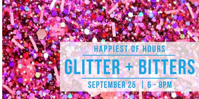 HAPPIEST of HOURS Glitter + Bitters.jpg