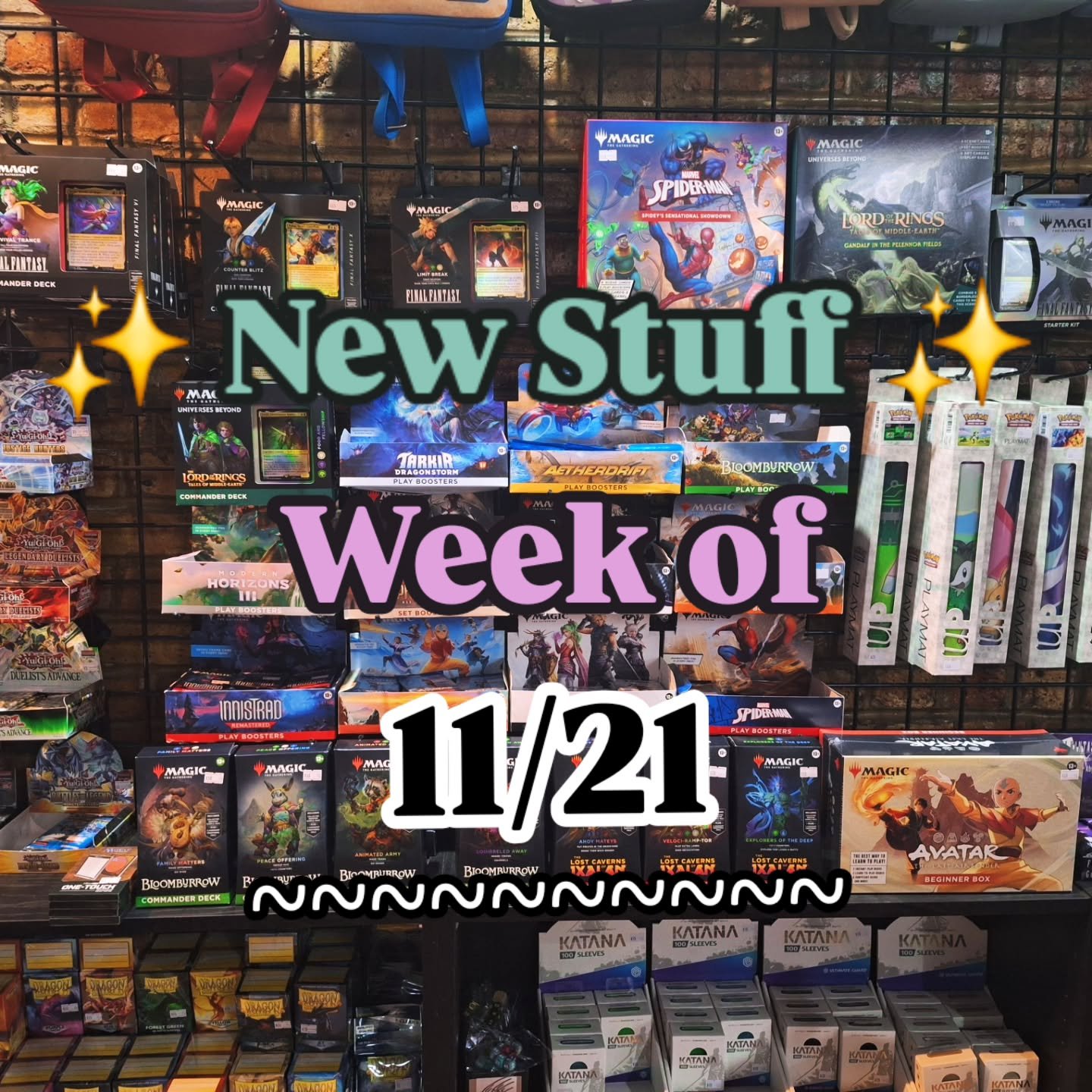 ~ New Stuff Week of 11/21 ~

Model kits, new Pok&eacute;mon singles, One Piece boosters, Avatar MTG, Final Fantasy mystery boxes, vintage collection bits, and so much more are on the shelves now!

Come by anytime from 12-6 pm this weekend ✨️