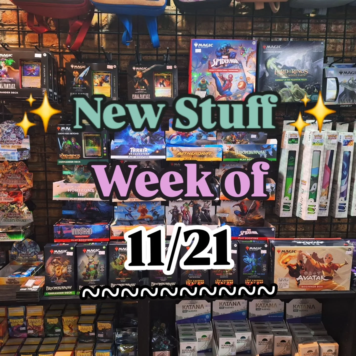 ~ New Stuff Week of 11/21 ~

Model kits, new Pok&eacute;mon singles, One Piece boosters, Avatar MTG, Final Fantasy mystery boxes, vintage collection bits, and so much more are on the shelves now!

Come by anytime from 12-6 pm this weekend ✨️