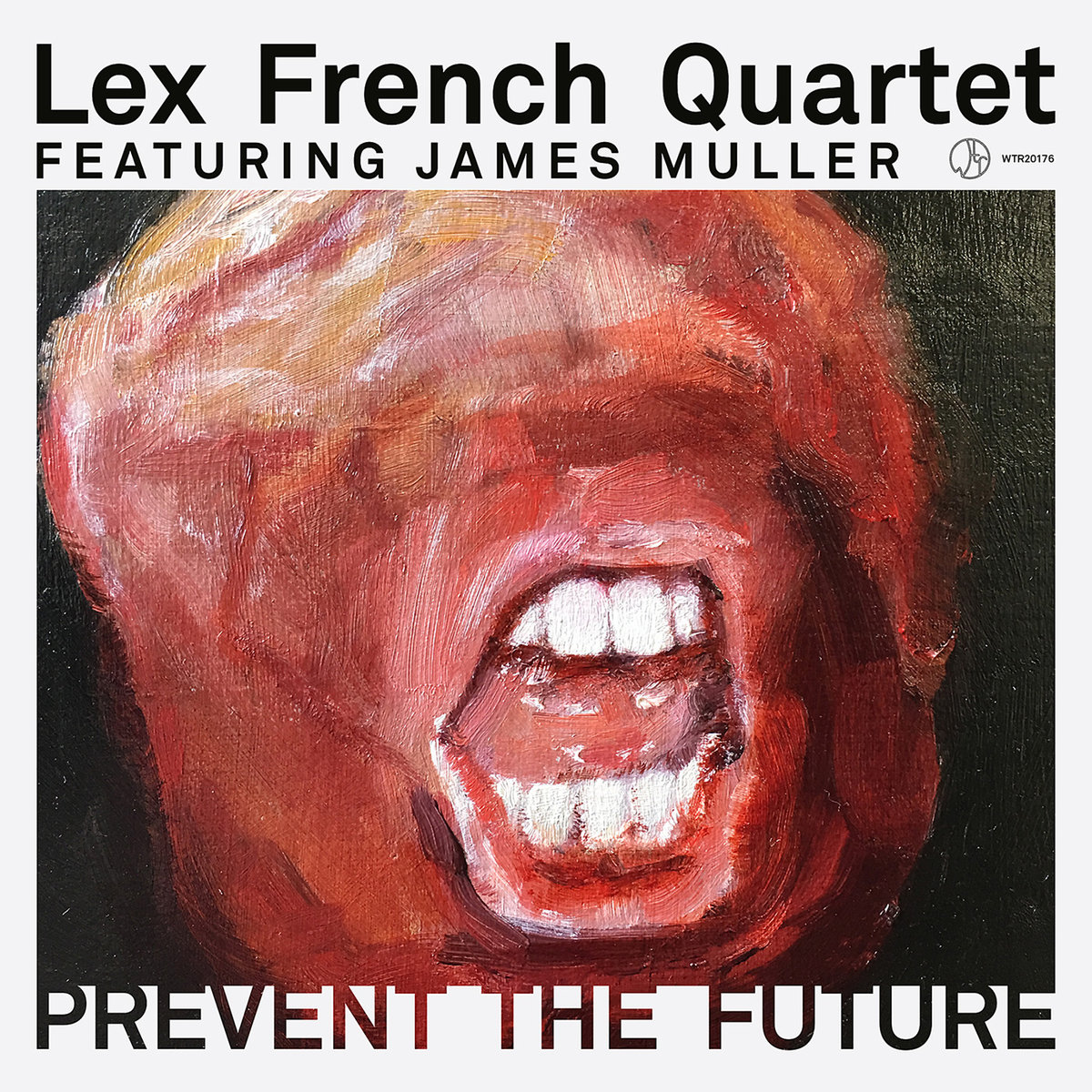 Lex French Quartet featuring James Muller – “Prevent the Future” [Recorded & Mixed (JB), Produced (AP), Mastered (JP), WTR]