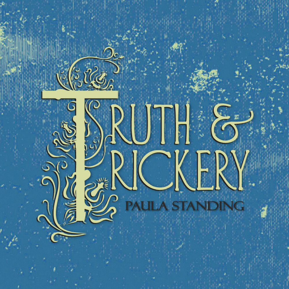 Paula Standing - "Truth &amp; Trickery" [Recorded &amp; Mixed (JB), Mastered (JP)]