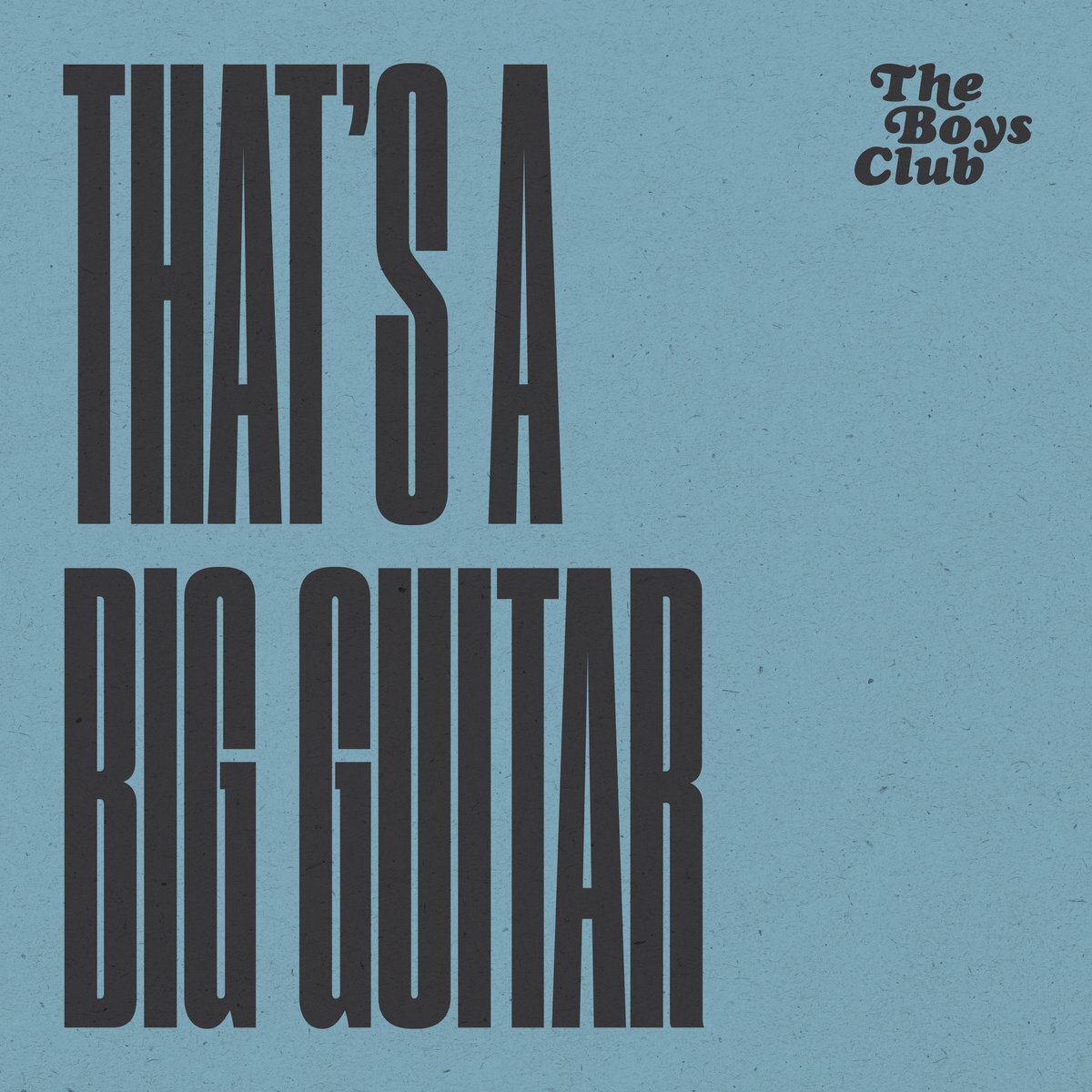 The Boys Club - "That's A Big Guitar" [Recorded, Mixed & Mastered (JP)]