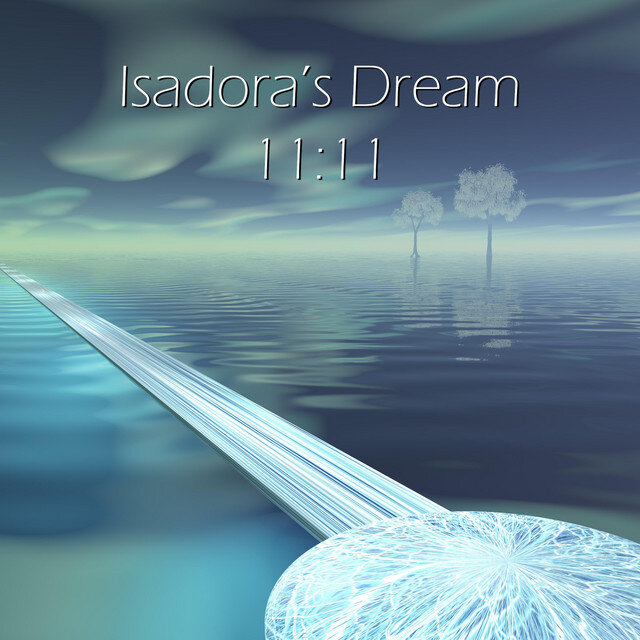 Isadora's Dream - "11:11" [Recorded, Mixed & Mastered (JP)]