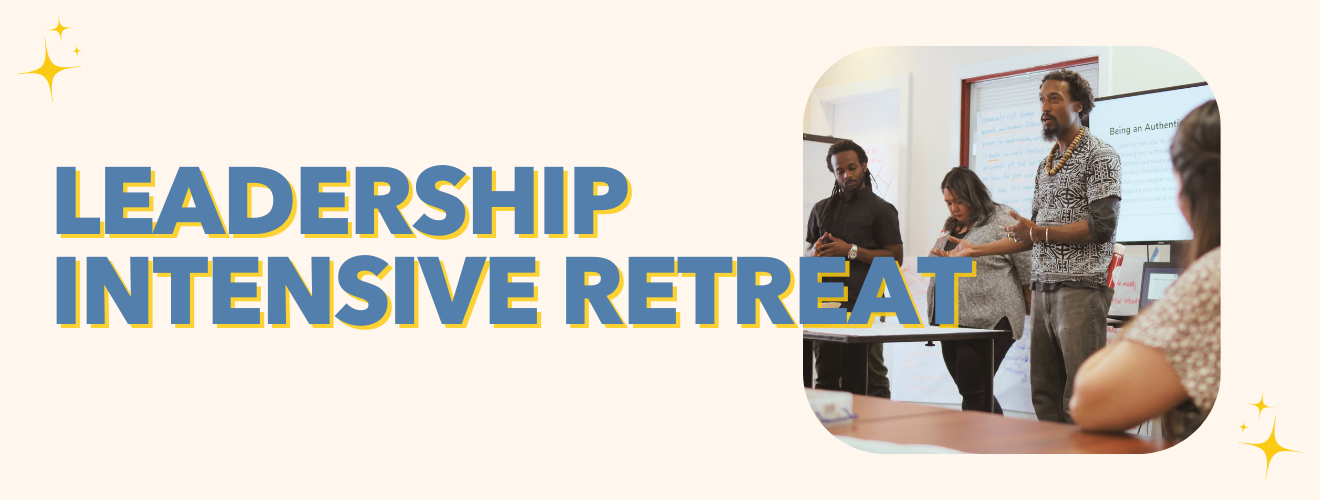 Join us for a Leadership Intensive Retreat in Los Angeles from May 30th - June 1st!
