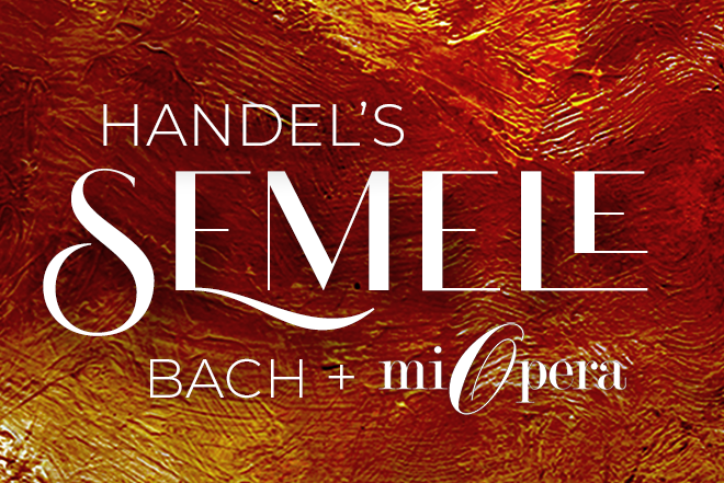 Handel's Semele, BACH plus MIOpera