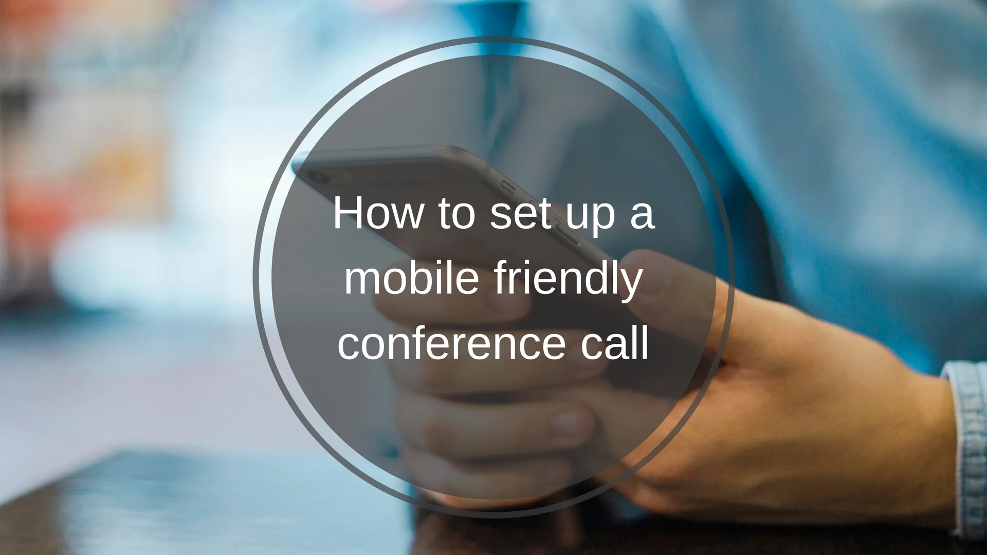 How To Setup A Mobile Friendly Conference Call