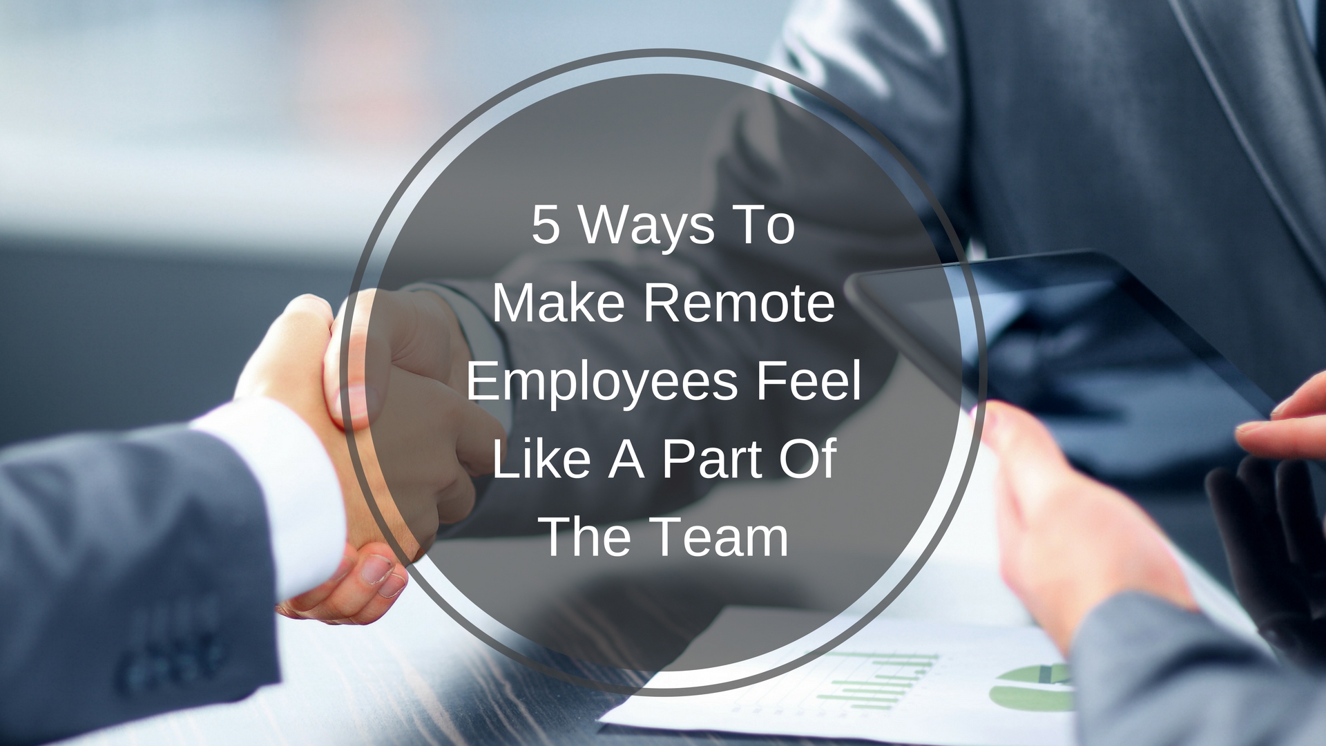 5 Ways To Make Remote Employees Feel Like A Part Of The Team