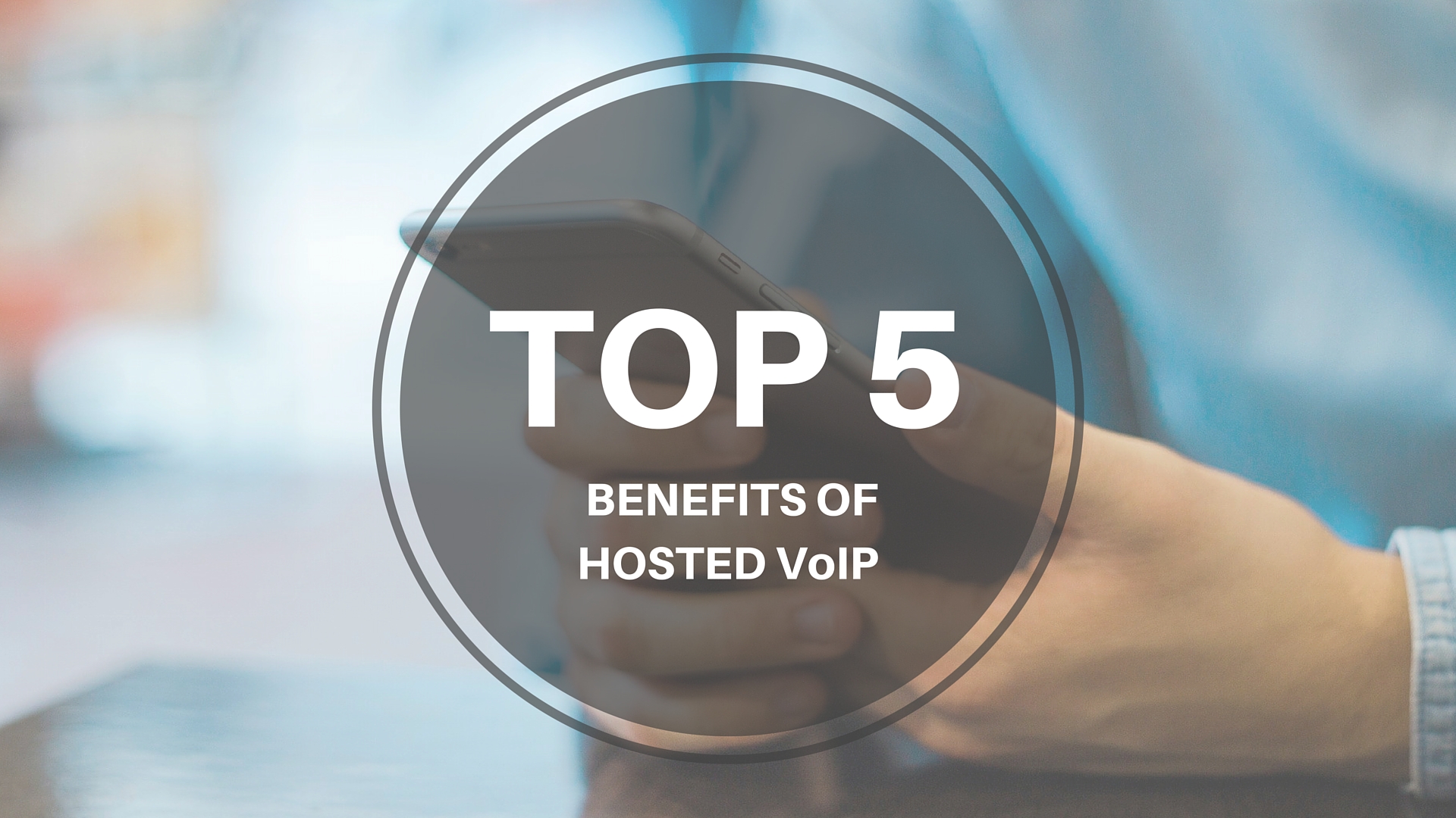 Top 5 Benefits Of Hosted Voip