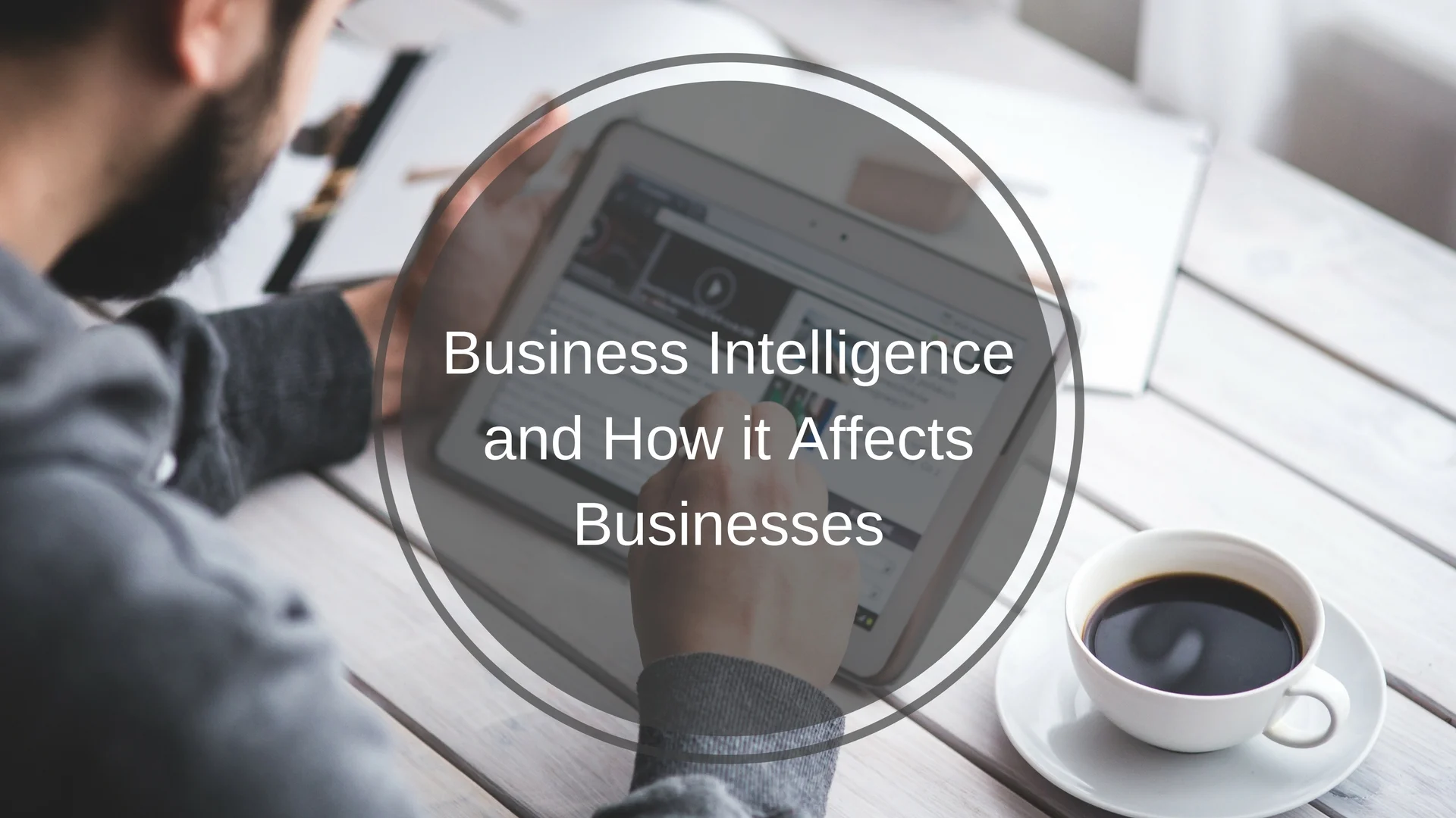Business Intelligence and How it Affects Businesses