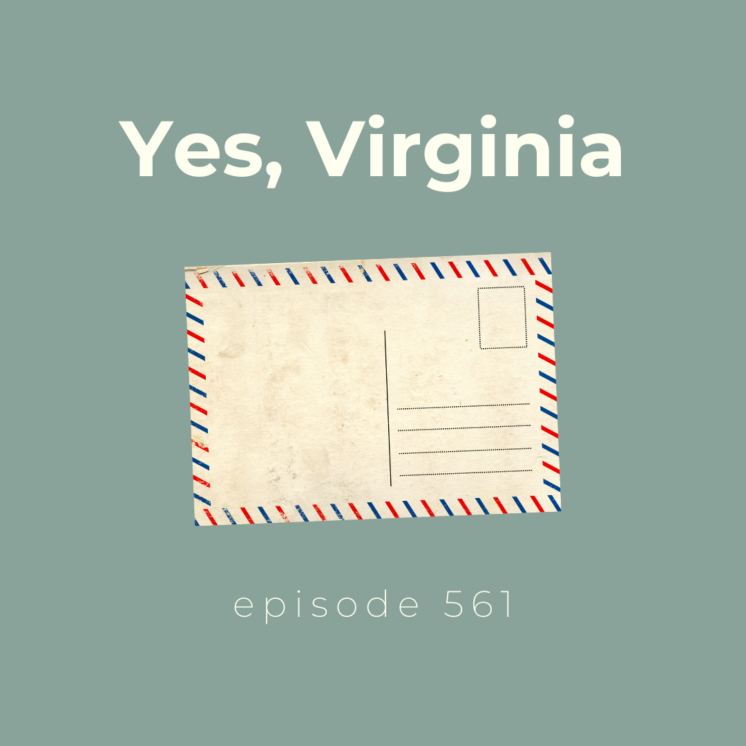 Episode 561 || Yes, Virginia 