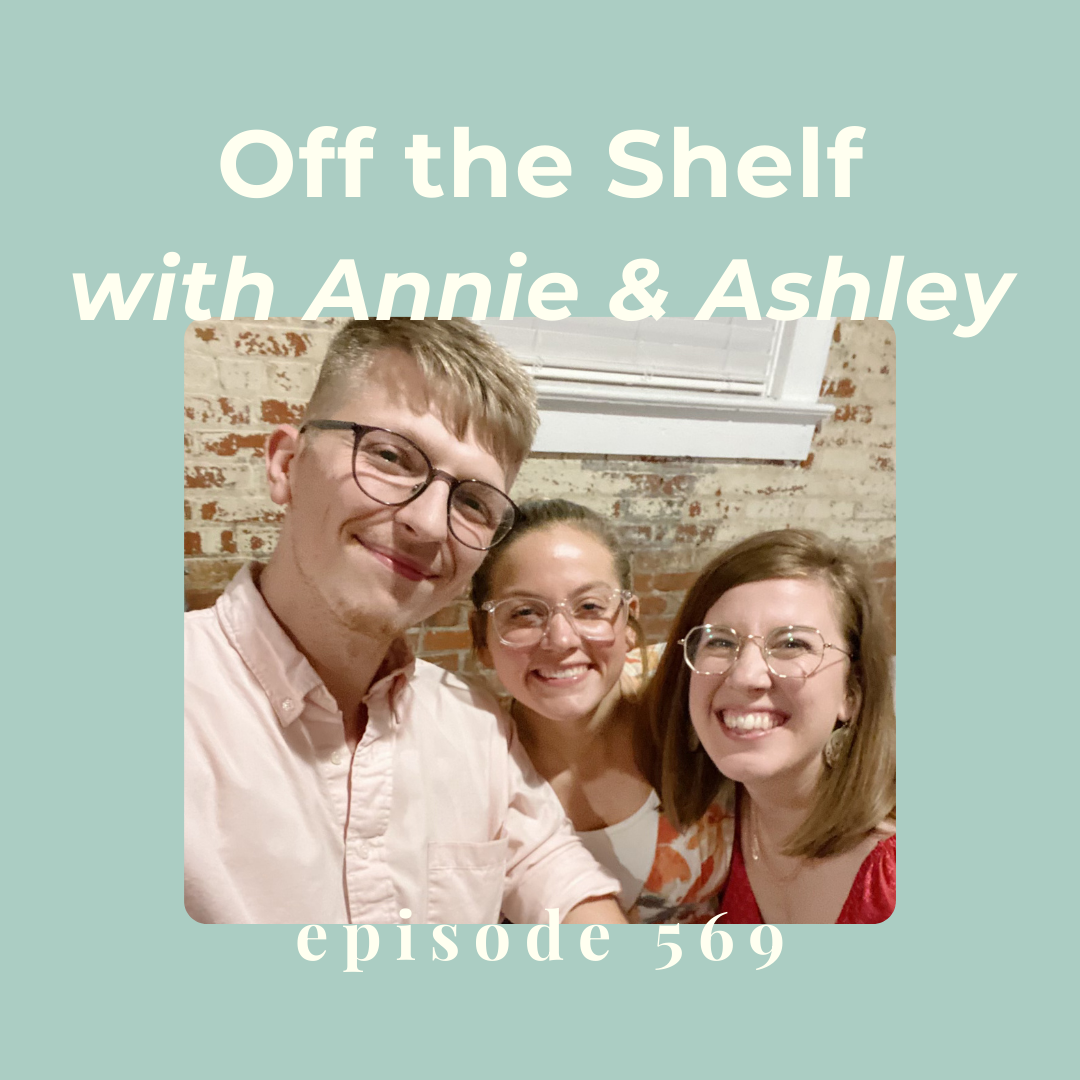 Episode 569 || Off the Shelf with Annie &amp; Ashley: Winter 2026