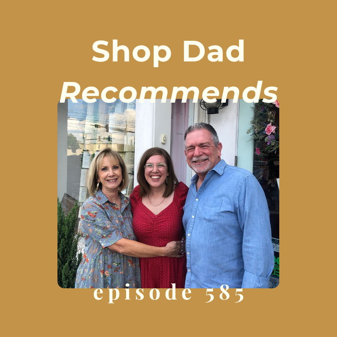 Episode 585 || Shop Dad Recommends