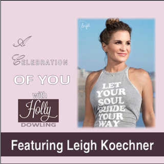 A Celebration Of You Podcast With Guest Leigh Koechner