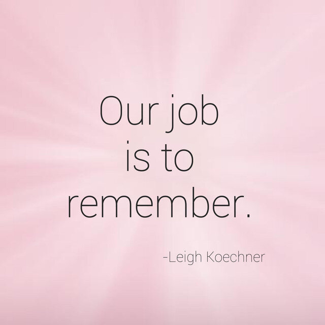 Our job is to remember.jpg