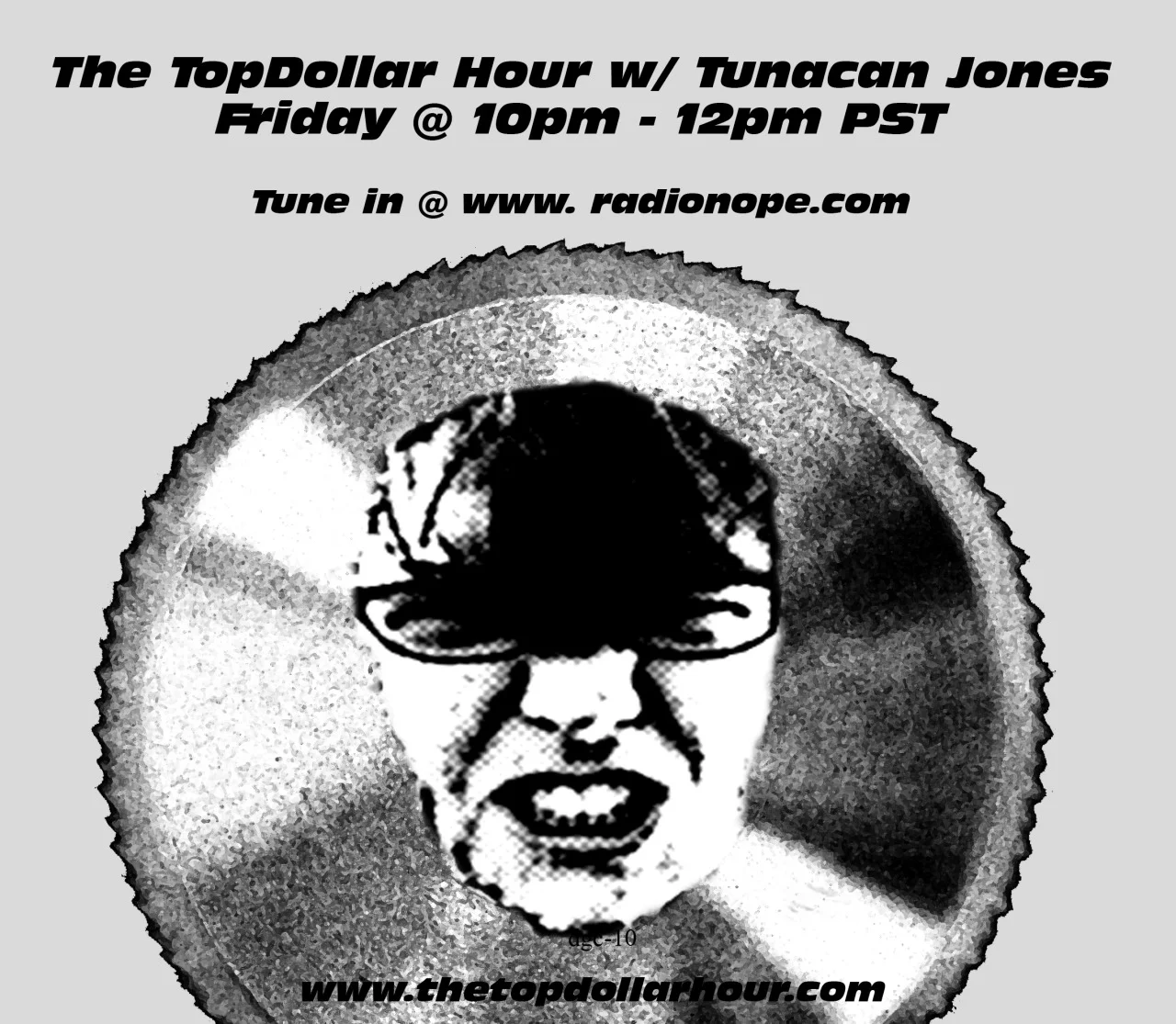 MUSIC FOR THE BIPOLAR GENERATION !! yes, that’s right it happens TONIGHT!!!! The debut episode of The TopDollar Hour is tonight at 10pm - 12pm PST. Just go to www.radionope.com click play and chat with me live during the show. Everything I will say during the chat will all be lies. TUNE IN!!!!!!!!!!!