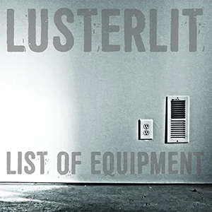 Lusterlit - List of Equipment lp art.jpg