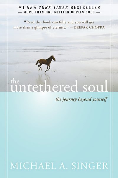 The Untethered Soul: The Journey Beyond Yourself by Michael A. Singer (Copy)