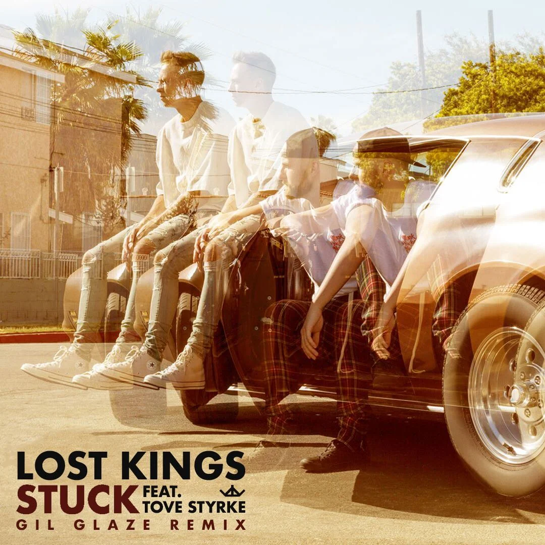 GIL GLAZE REMIXES LOST KINGS' 'STUCK (FEAT. TOVE STYRKE)'