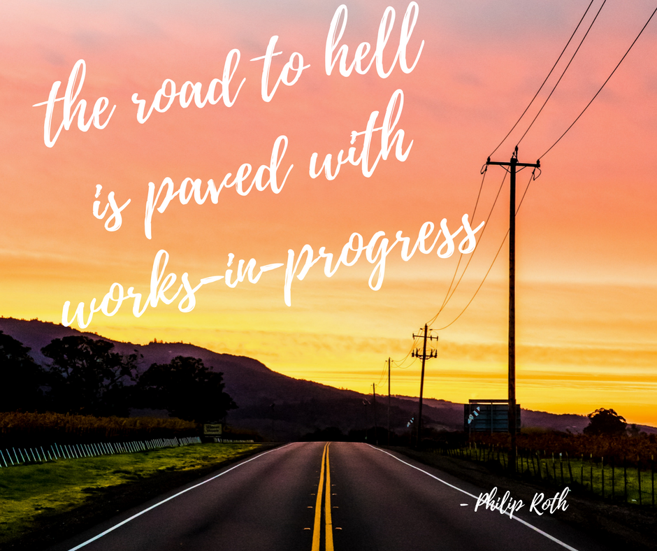 the road to hell is paved with works in progress.png
