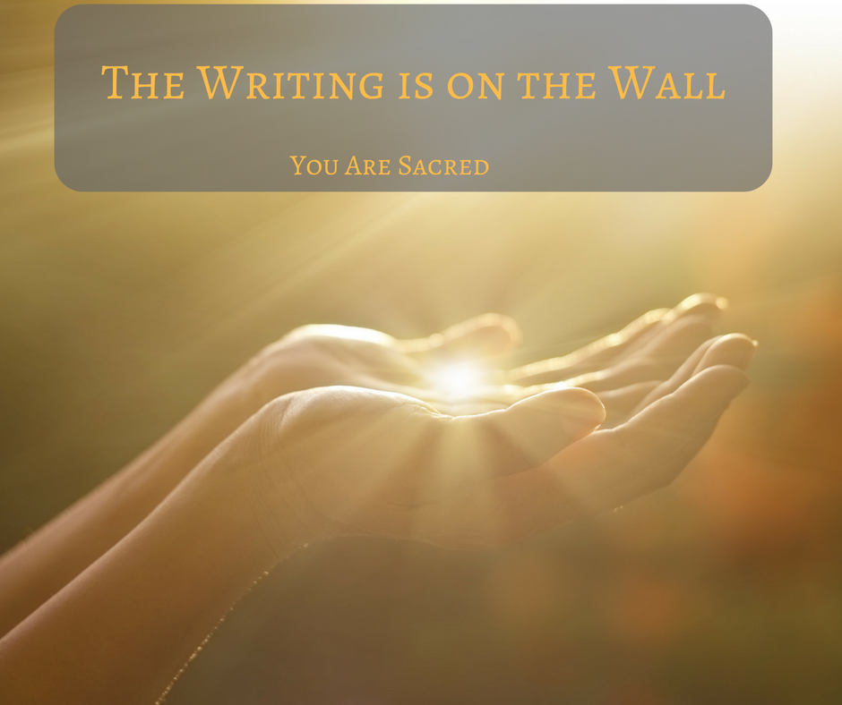 The Writing's On The Wall, We Are Sacred