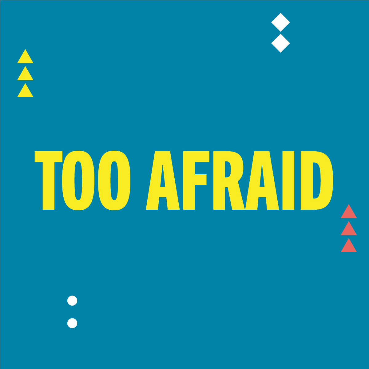 TooAfraid1.png