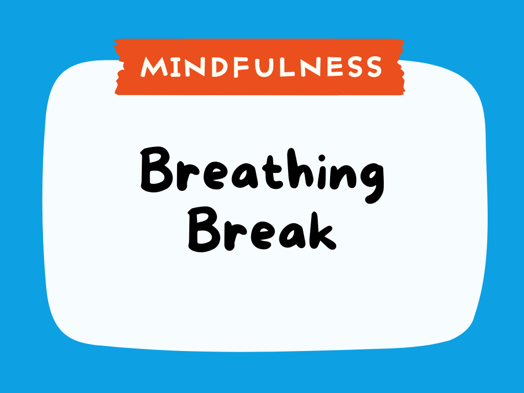 MINDFULNESS - Breathing Break.png