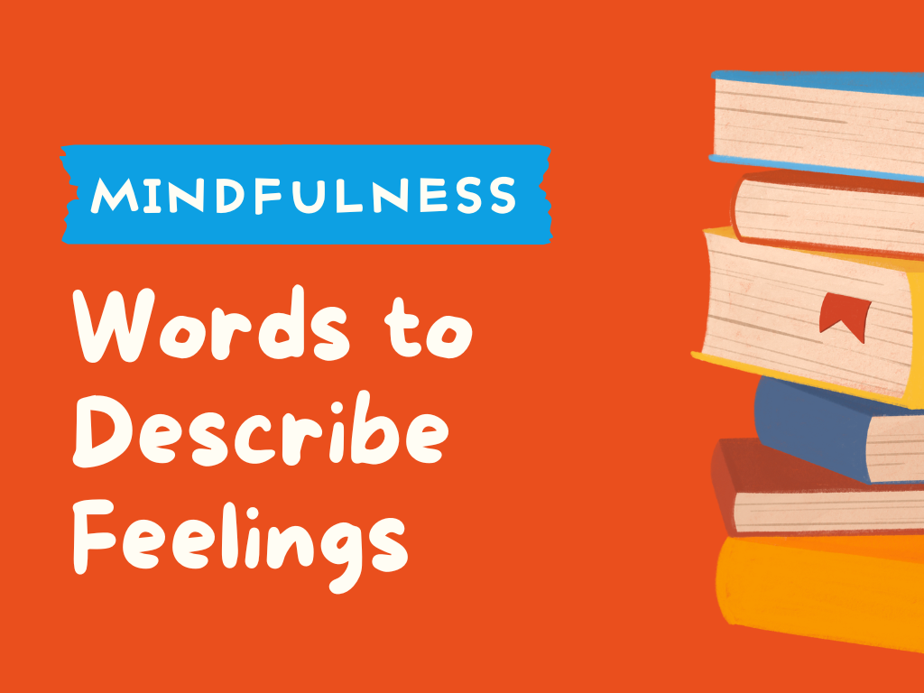 MINDFULNESS - Words to Describe Feelings.png
