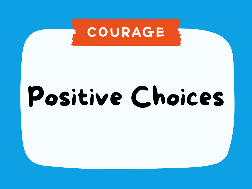 COURAGE - Positive Choices.png