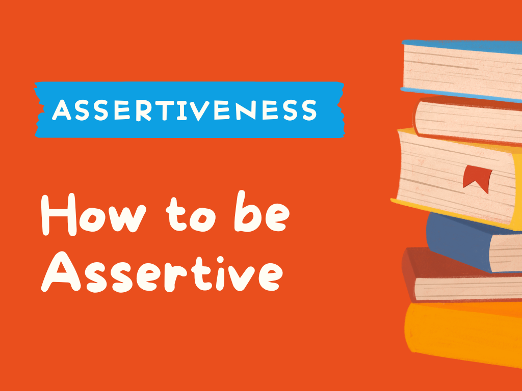 ASSERTIVENESS - How to be Assertive.png
