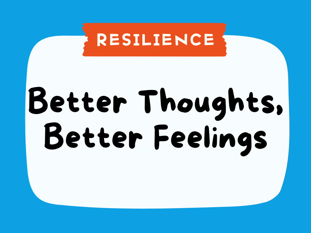 RESILIENCE - Better Thoughts, Better Feelings.png