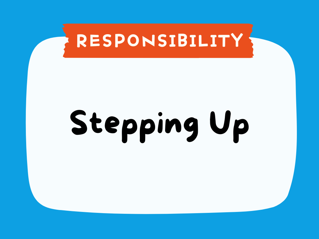 RESPONSIBILITY - Stepping Up.png