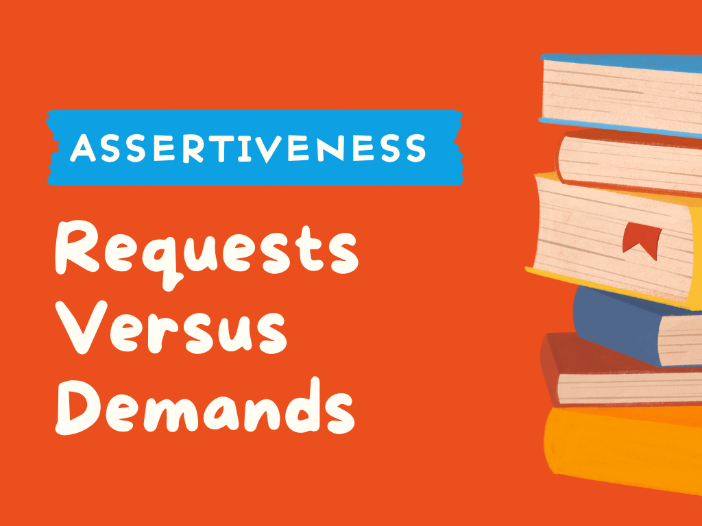 ASSERTIVENESS - Requests Versus Demands.png