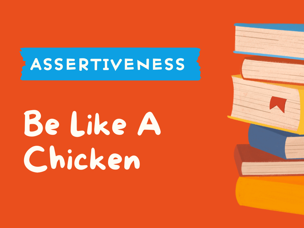 ASSERTIVENESS - Be Like A Chicken.png