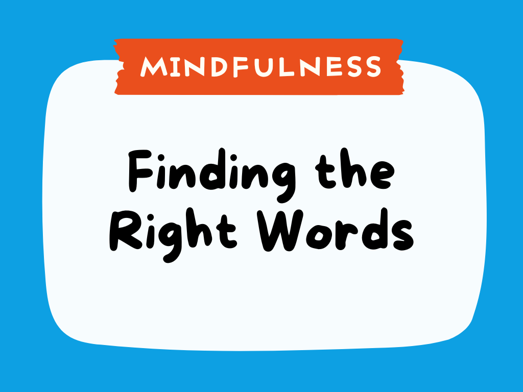 MINDFULNESS - Finding the Right Words.png