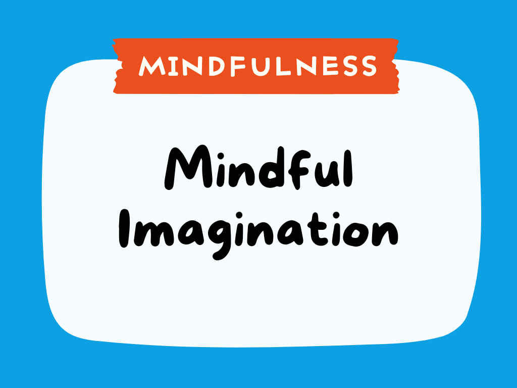 MINDFULNESS - Mindful Imagination.png