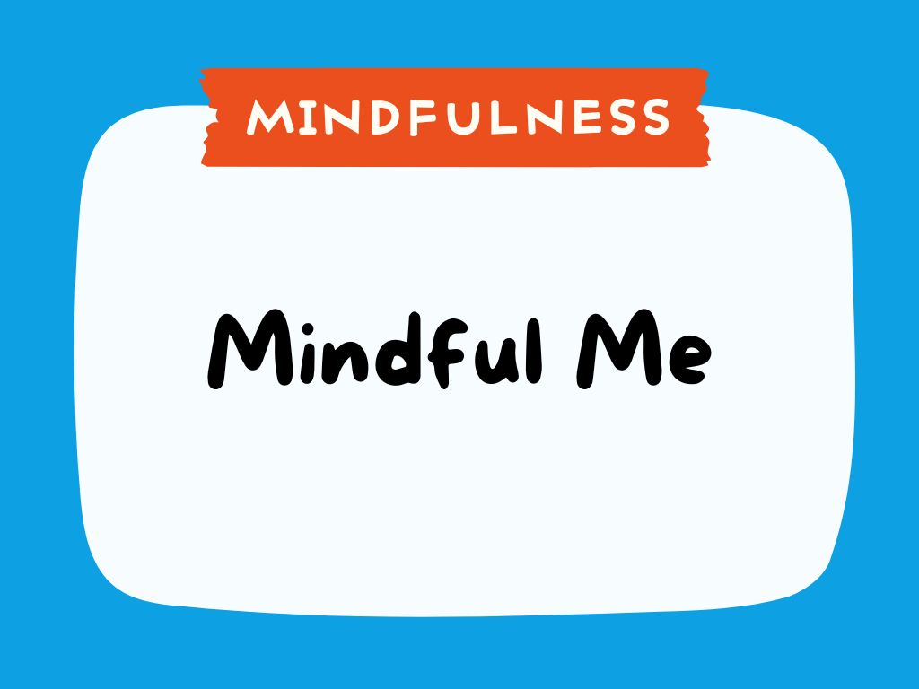 MINDFULNESS - Mindful Me.png