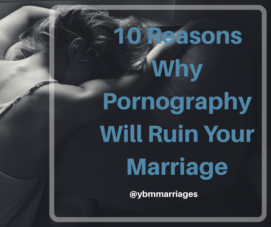 10 Reasons Why Porn Will Kill Your Marriage