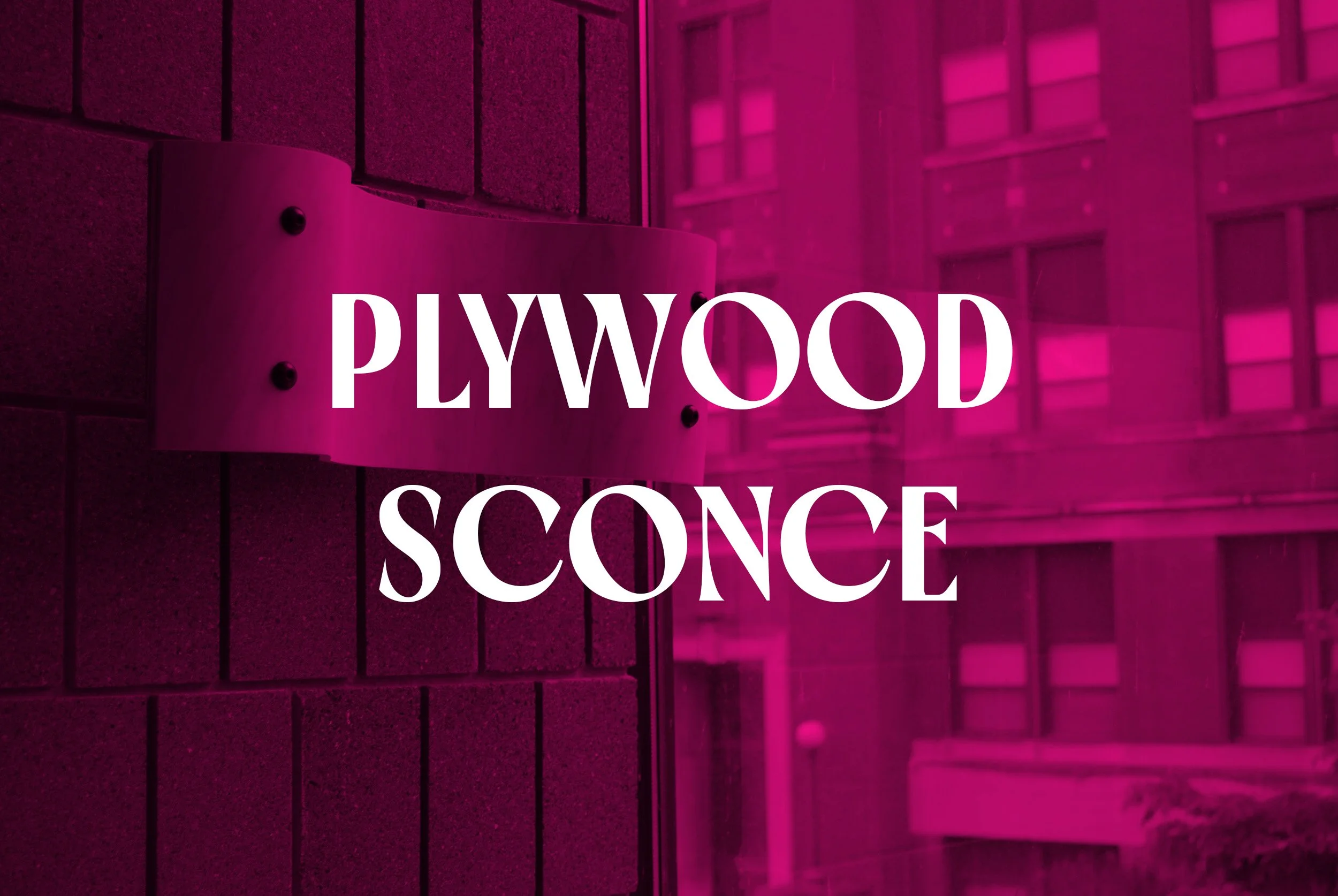 A bent wooden sconce mounted onto a brick wall with a pink translucent title block overlay with the words "PLYWOOD SCONCE" in white letters.