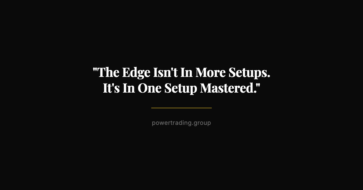 One Setup Trading: Why the Best Traders Do Less, Not More