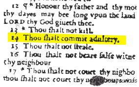 Wicked Bible - A reprint of the King James Edition in 1631 had a massive typographical error. The Ten Commandments had written "Thou shalt commit adultery"