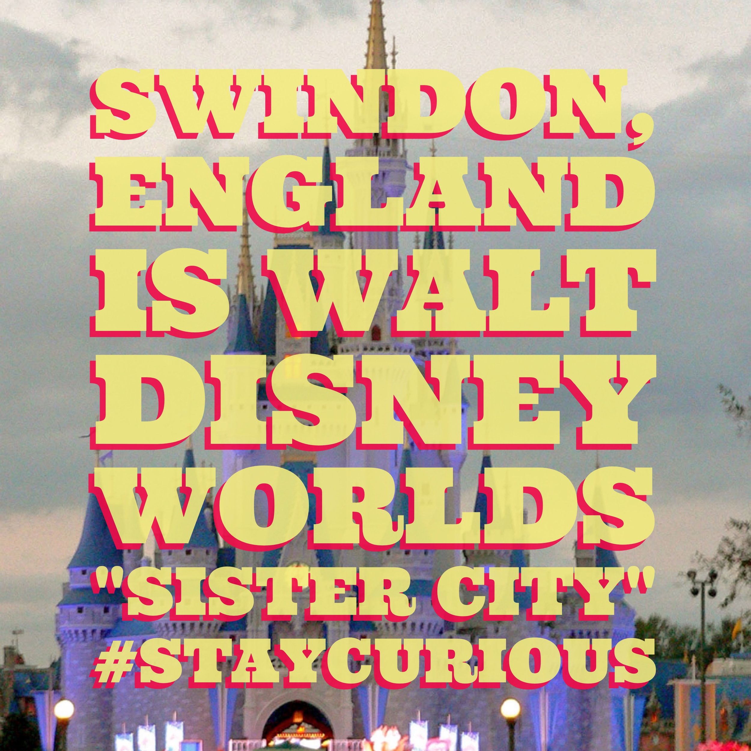 Swindon, England is Walt Disney Worlds "Sister City" — Curionic