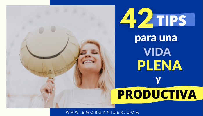 42 tips para vivir una vida plena y productiva — NEUROPRODUCTIVIDAD