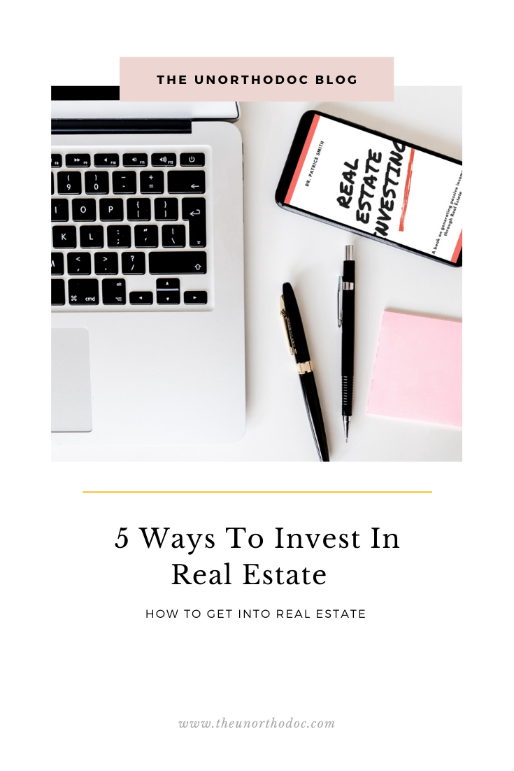 5 Ways to Invest in Real Estate — The UnOrthoDoc